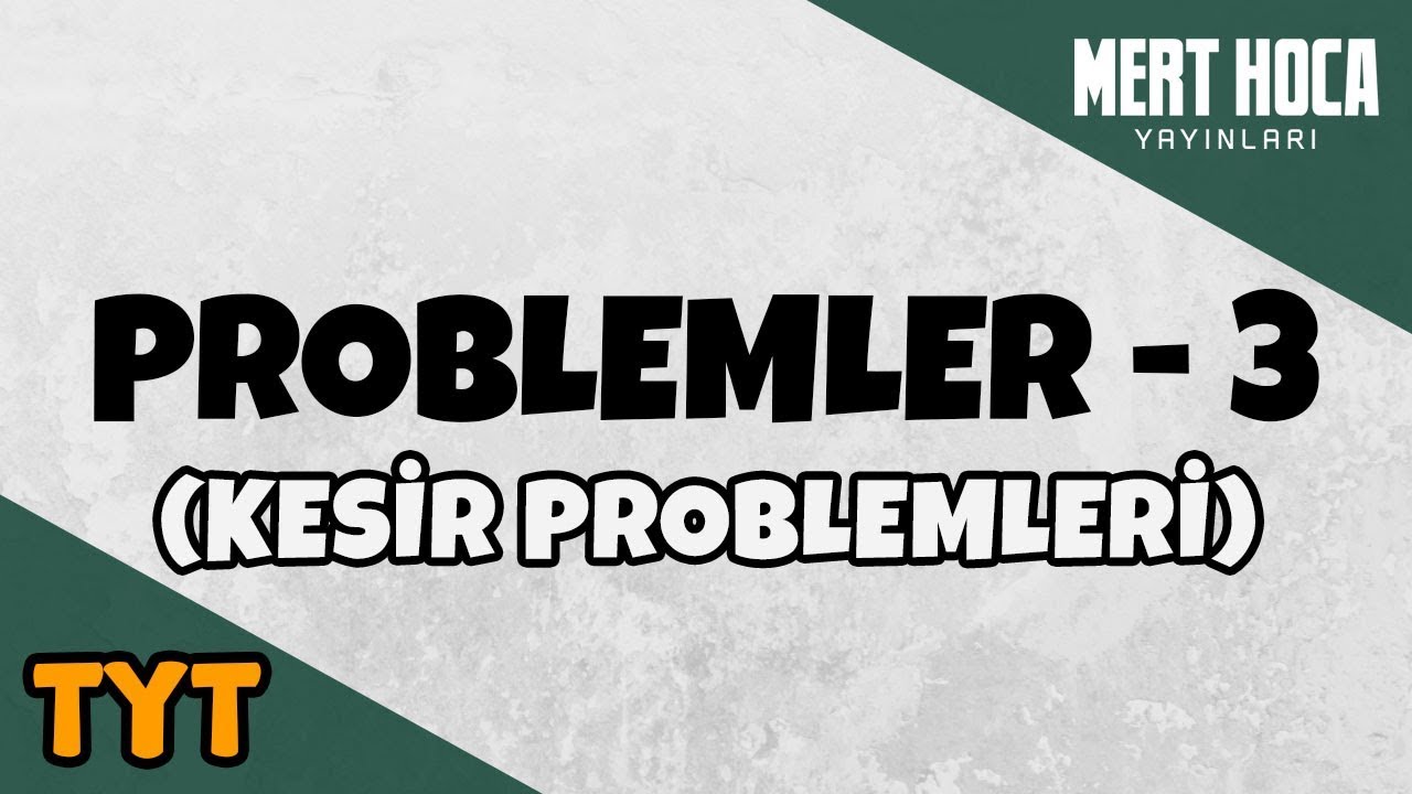 Problemler -3 (Kesir Problemleri)