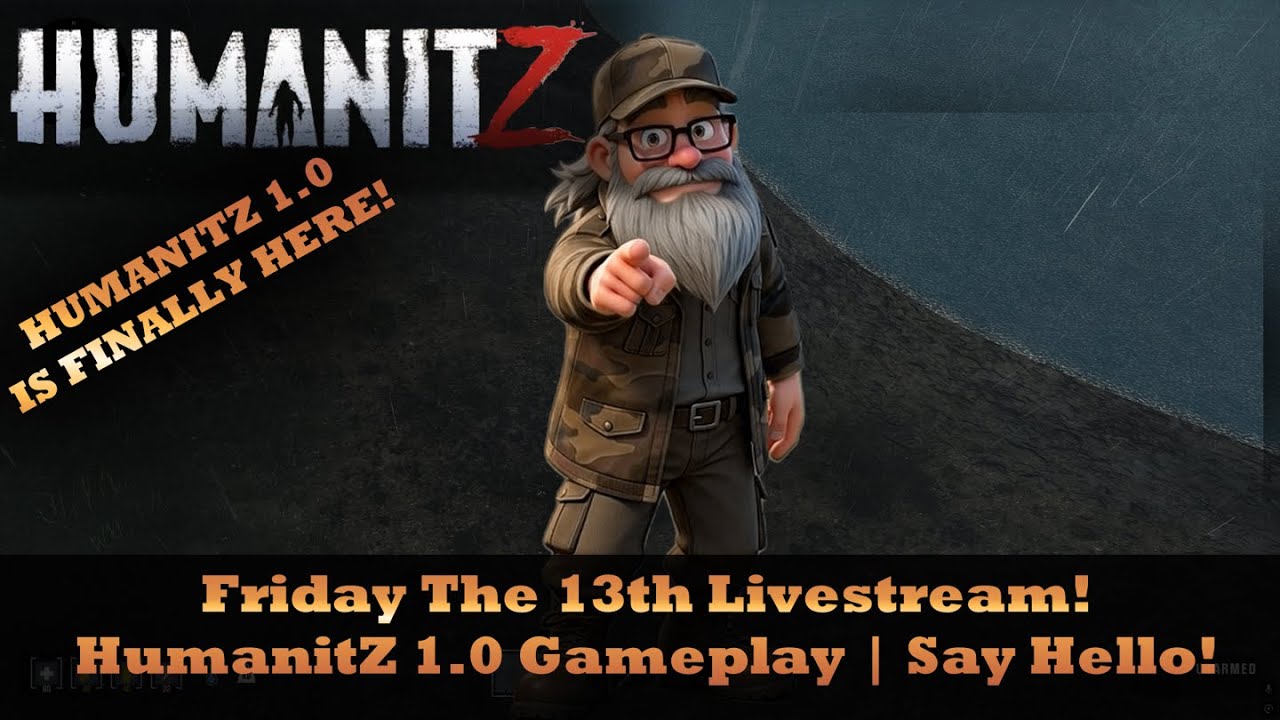 Friday The Thirteenth Live Stream | HumanitZ 1.0 Gameplay!