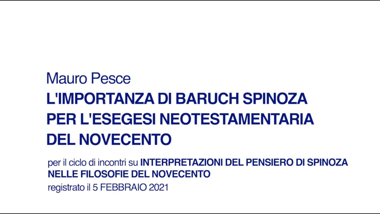Mauro Pesce - L'importanza di Baruch Spinoza per l'esegesi neotestamentaria del Novecento