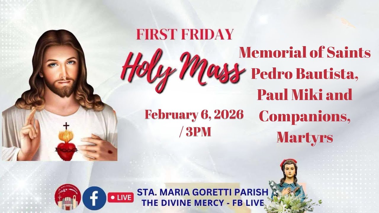 February 6, 2026 / 3PM / Memorial of Saints Pedro Bautista, Paul Miki and Companions, Martyrs