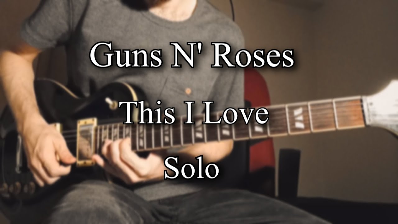 This I Love - Solo Cover (Guns N' Roses)