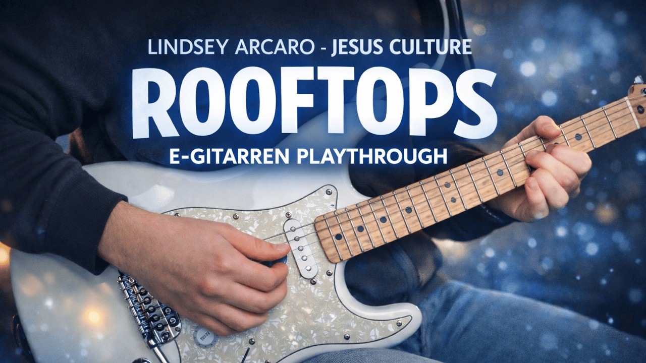 ROOFTOPS | Jesus Culture - Lindsey Arcaro | Guitar Playthrough