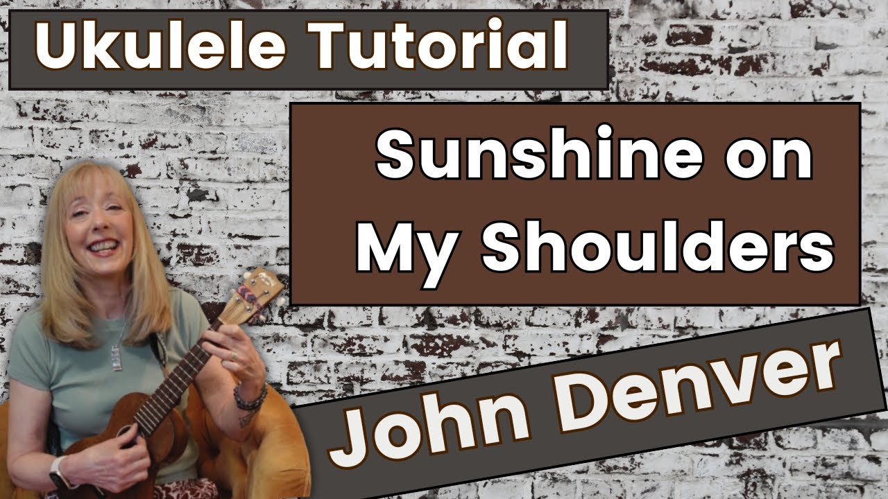 Sunshine on My Shoulders - John Denver - Ukulele Tutorial