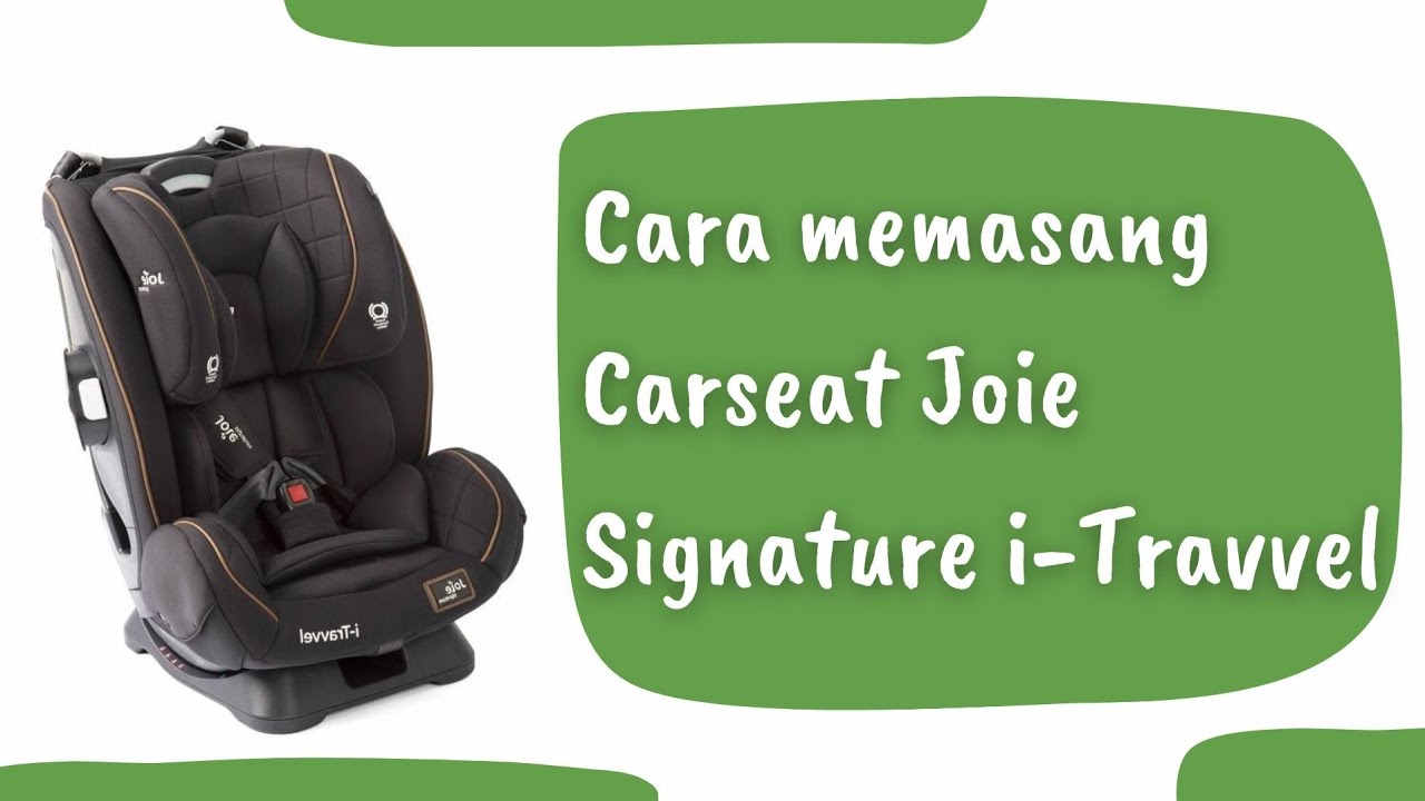 Joie Signature i-Travvel | Cara memasang carseat joie signature i-travvel| Alfatih Toysrent Sukabumi