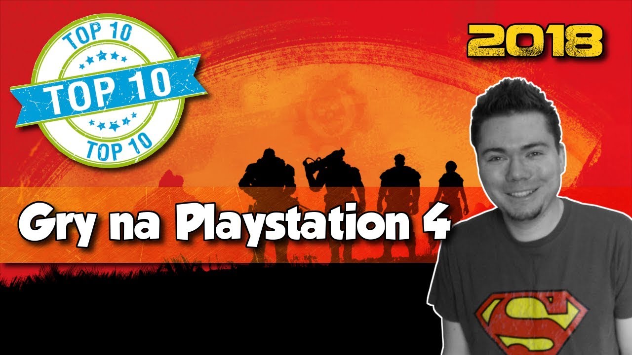TOP 10 NAJLEPSZE GRY NA PS4 2018 | Jaką grę kupić na Playstation 4 w 2018?