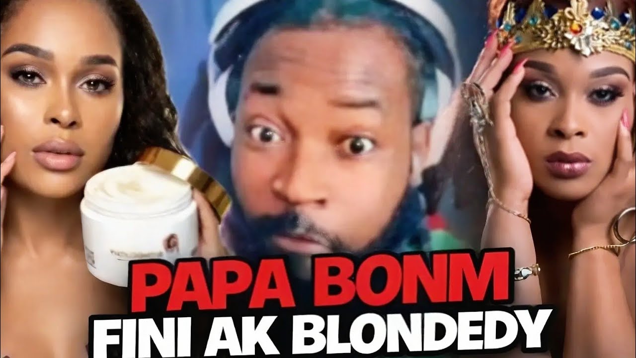 PAPA BONM FINI AK MACHAN'N KRÈM NAN,BLONDEDY KOUPE KOU MOUN YO