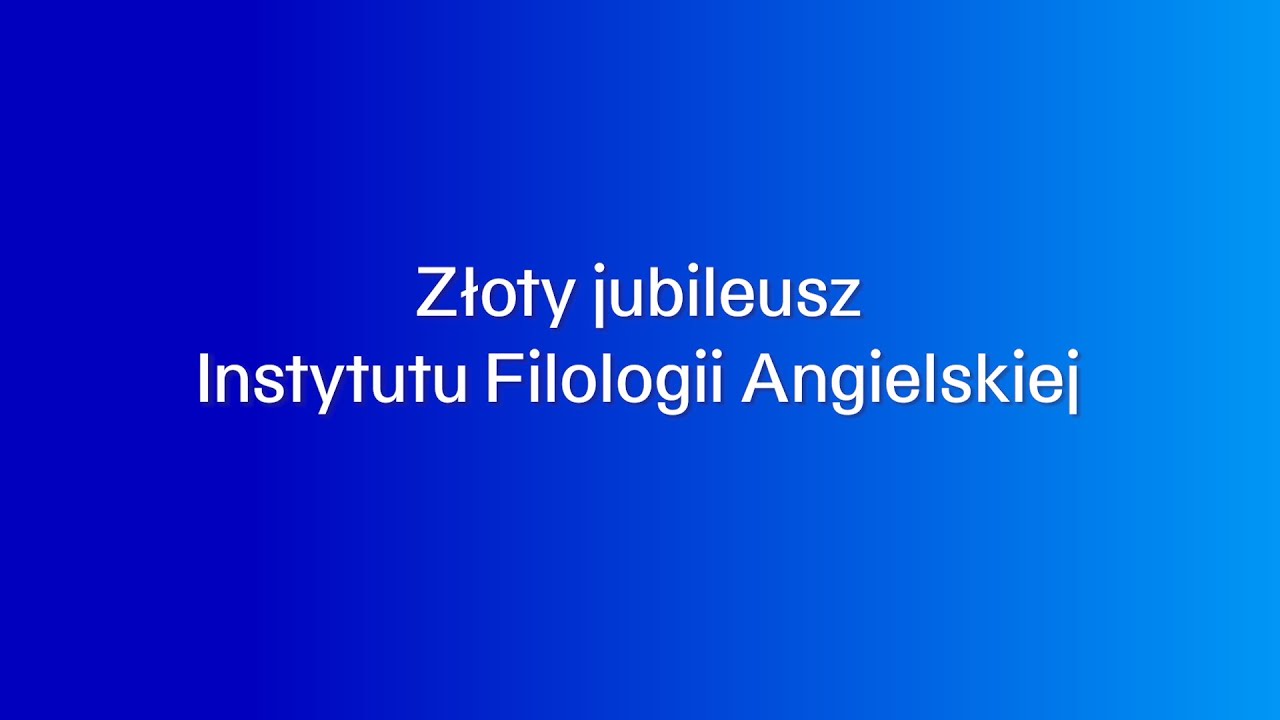 Złoty Jubileusz Instytutu Filologii Angielskiej Uniwersytetu Wrocławskiego