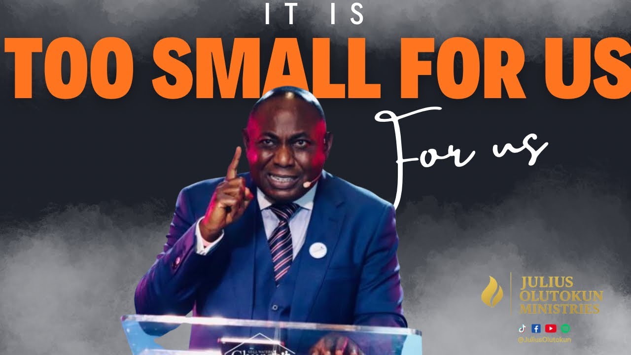 IT IS TOO SMALL FOR US||JULIUS OLUTOKUN
