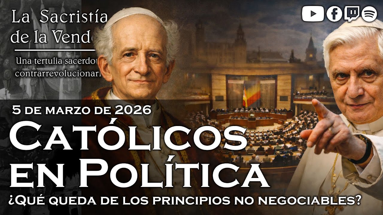 ¿Qué queda de los principios no negociables? - La Sacristía de La Vendée - 05-03-2026
