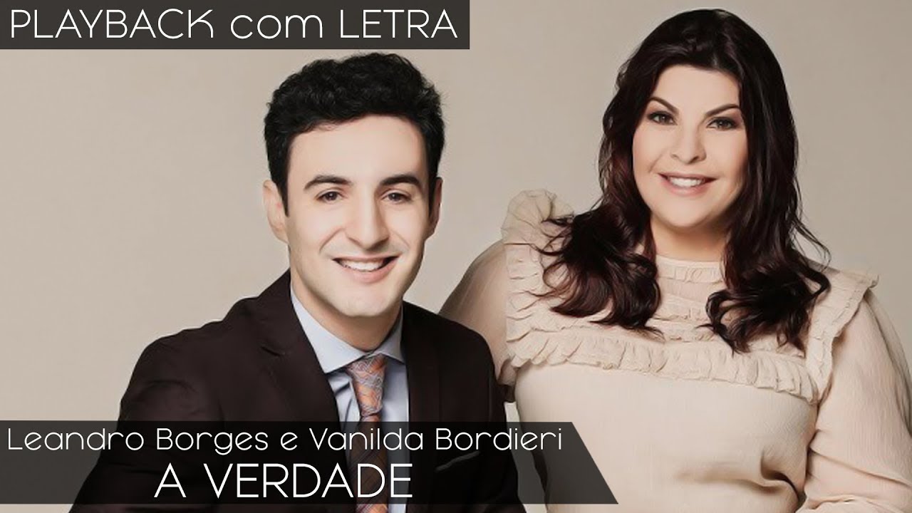 A Verdade - Leandro Borges e Vanilda Bordieri (PLAYBACK com LETRA)