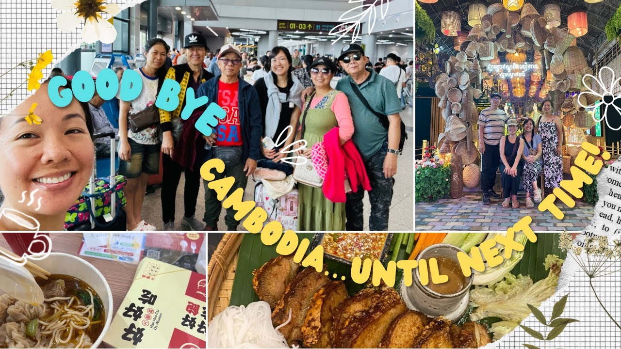 Cambodia Trip #35 (2025)🇰🇭~ Goodbye Cambodia…until next time!🇺🇸 (END)