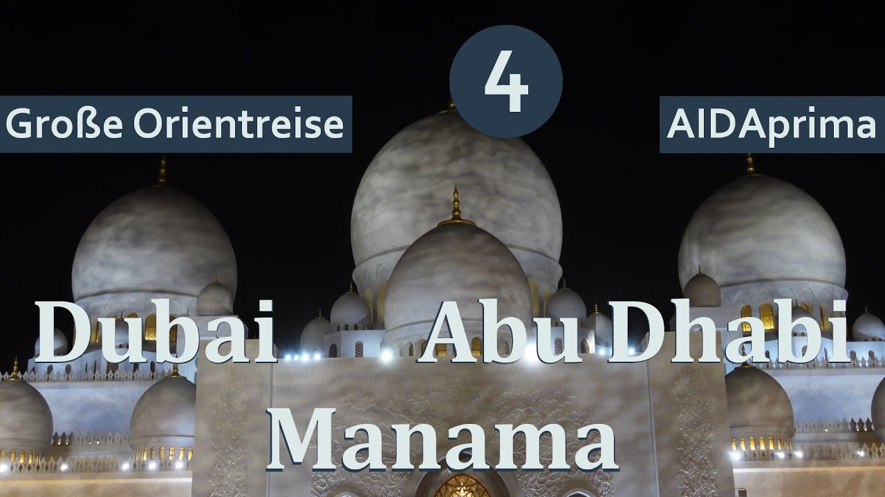 Große Orientreise mit AIDAprima | Teil 4: Dubai, Abu Dhabi & Manama