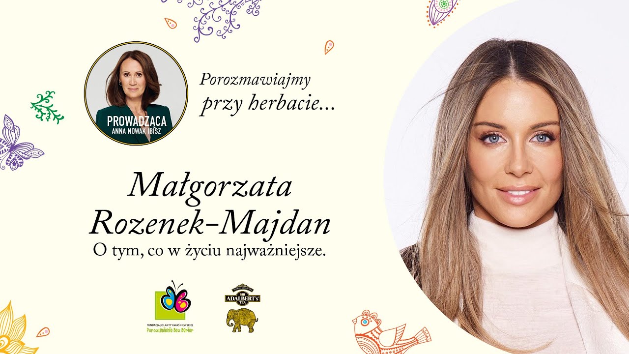 Porozmawiajmy przy herbacie... z Małgorzatą Rozenek-Majdan