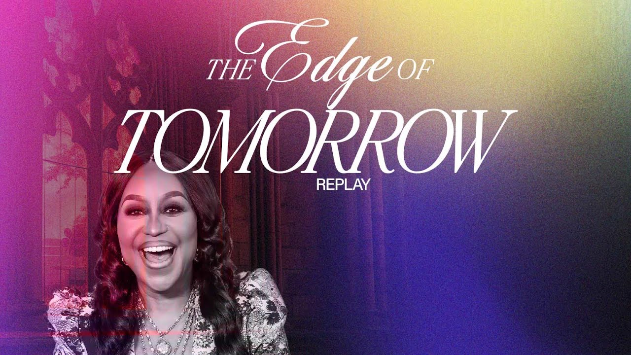 The Edge Of Tomorrow | First Sunday | Cindy Trimm