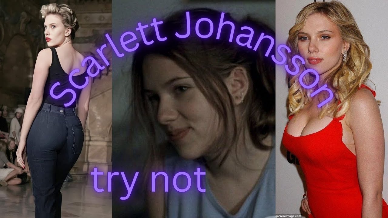 Scarlett Johansson try not to💦