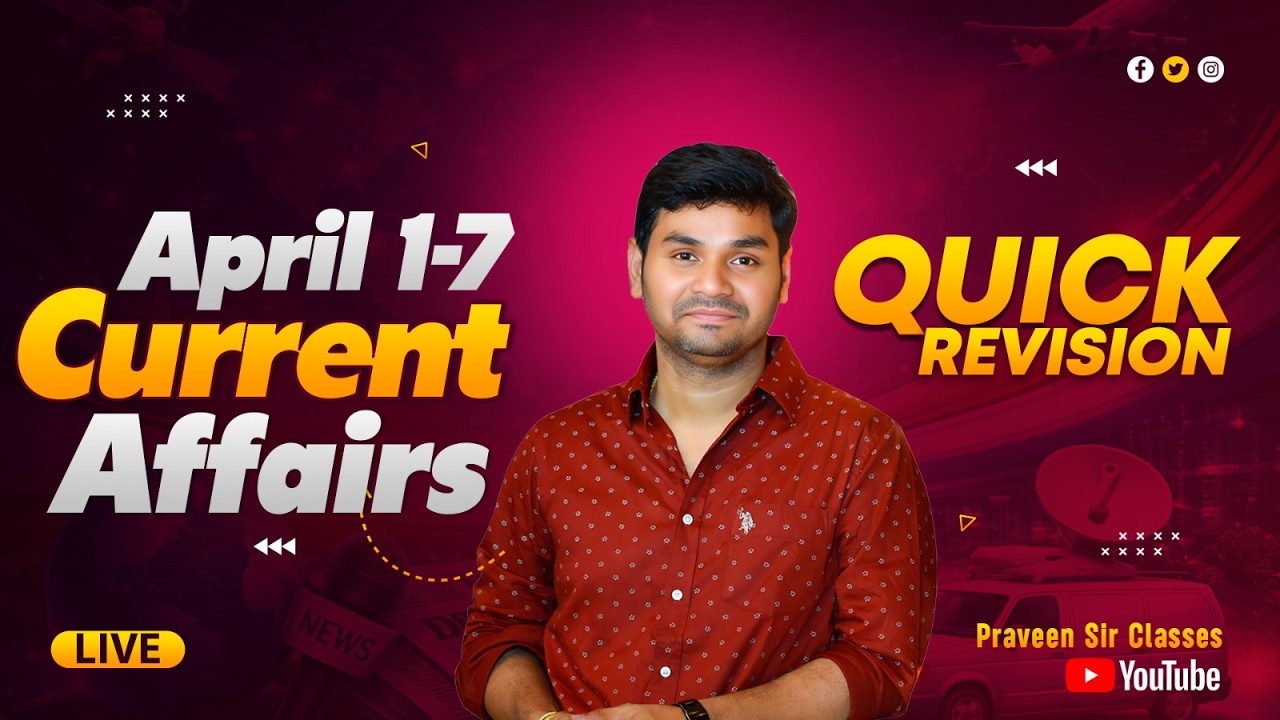 APRIL 1-7  Current Affairs round-up by Praveen Sir | Telugu | Latest GK & News Updates