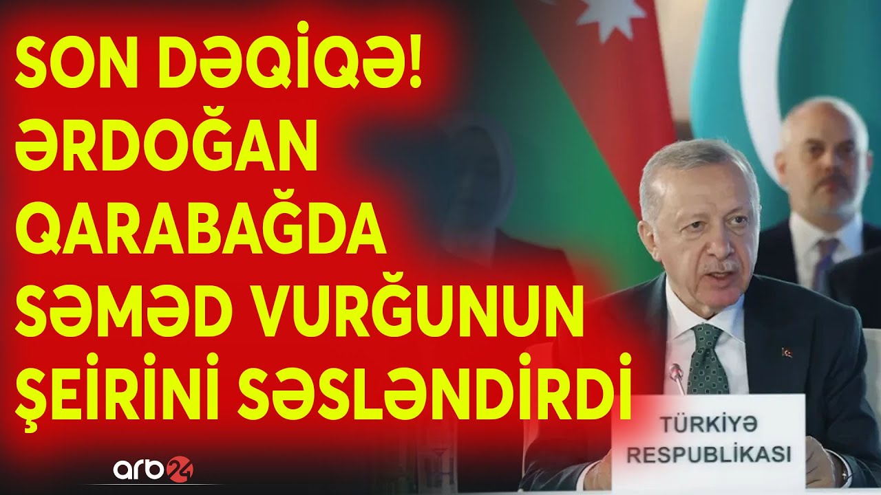 Ərdoğan Səməd Vurğunun şeiri ilə kürsüdən səsləndi: Laçında tarixi anlar yaşandı