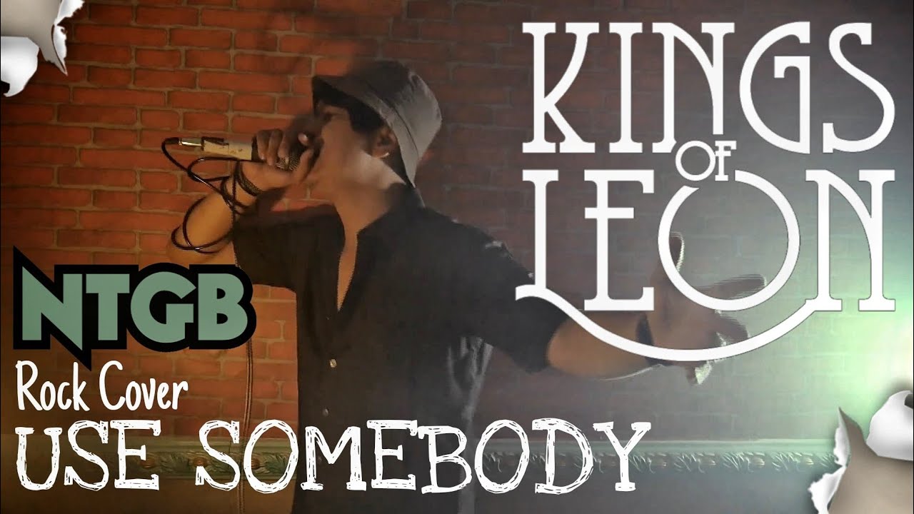 KINGS OF LEON - USE SOMEBODY | ROCK COVER by NTGB