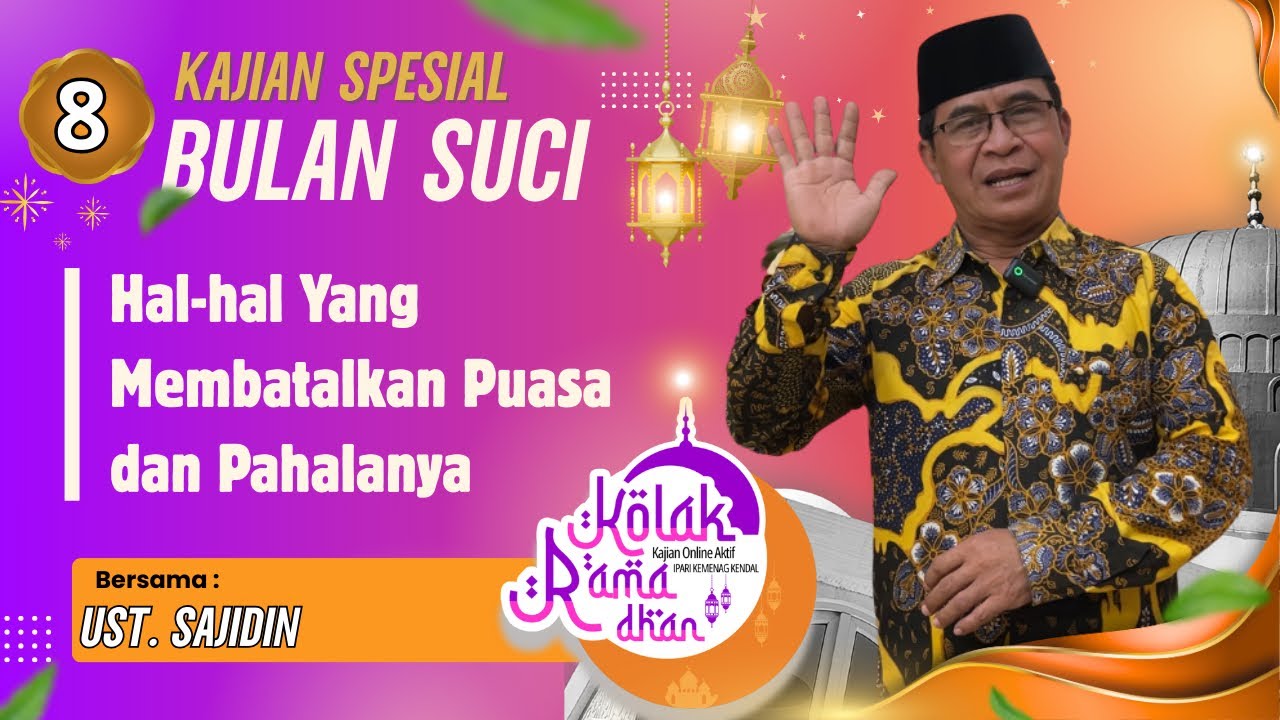 HAL-HAL YANG MEMBATALKAN PUASA DAN PAHALANYA 🟡 USTADZ SAJIDIN