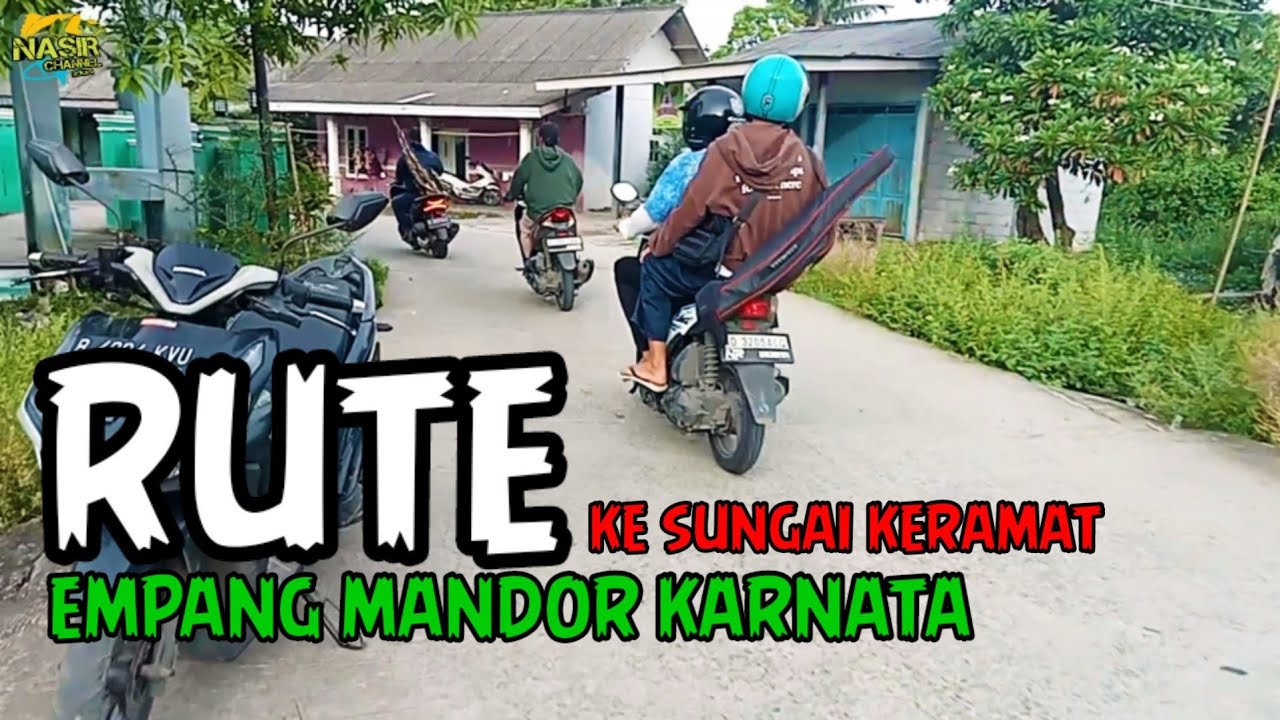 RUTE EMPANG MANDOR KARNATA || SUNGAI KERAMAT