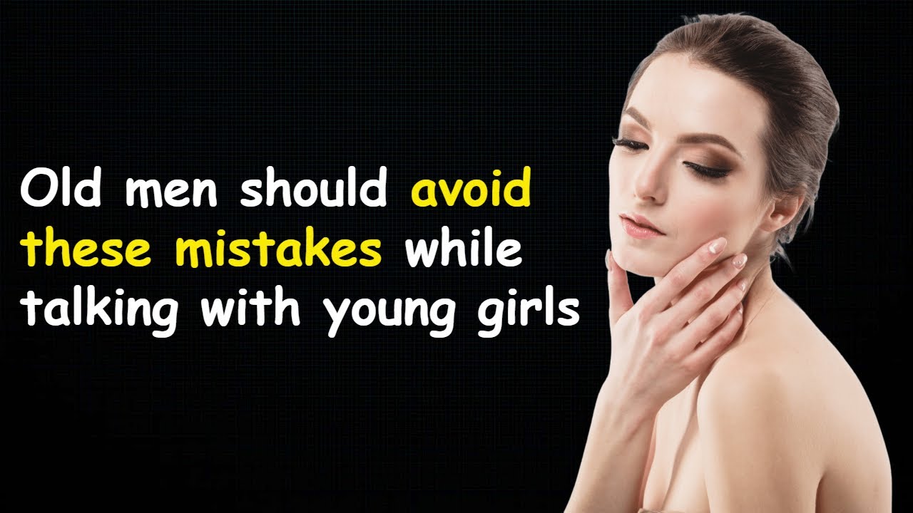 Old men should avoid these mistakes while talking with young girl | Life Changing Quote | Psychology