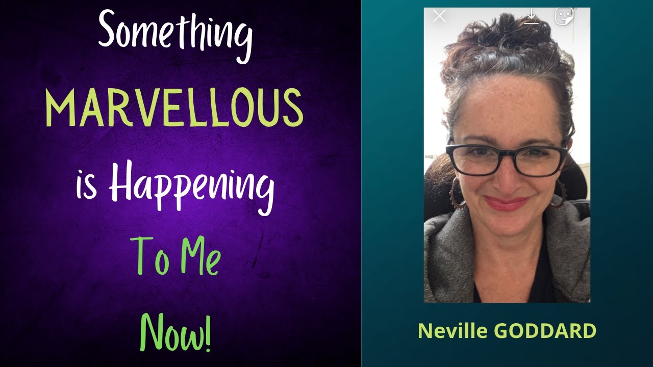 SOMETHING MARVELLOUS is Happening to Me Now!! - Neville Goddard Story