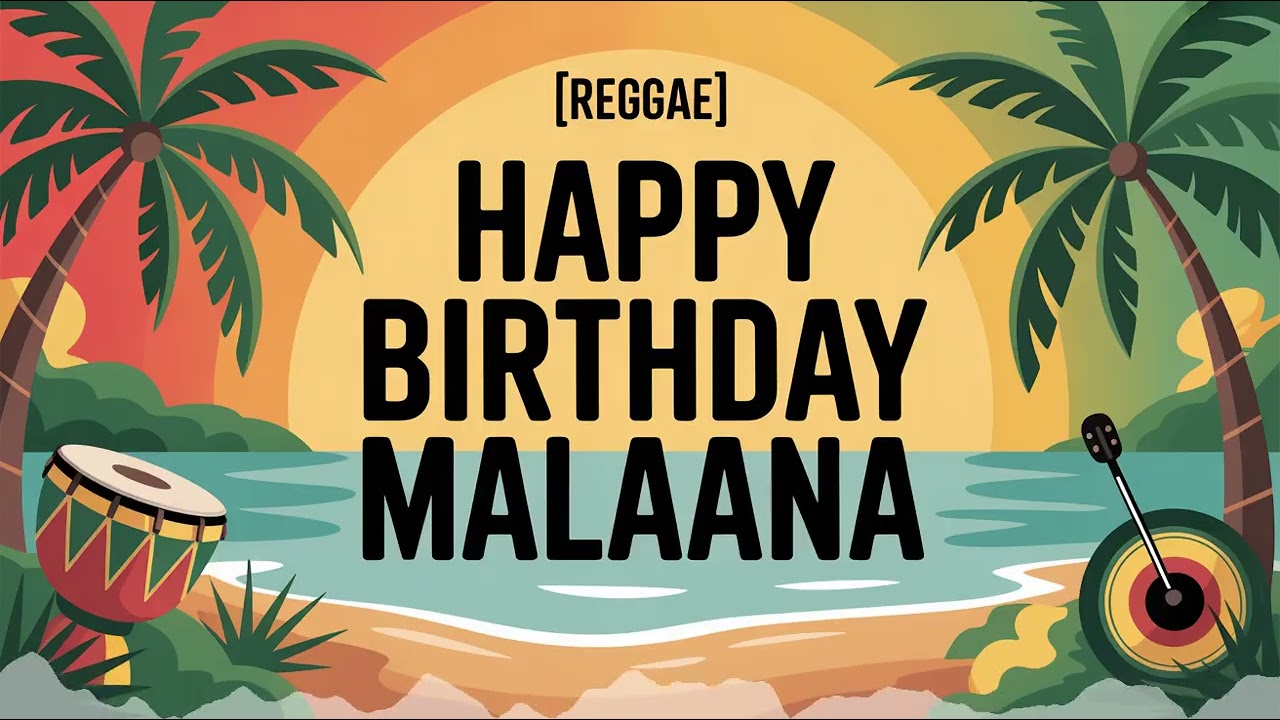 Malaana Birthday Song - Reggae - Playful