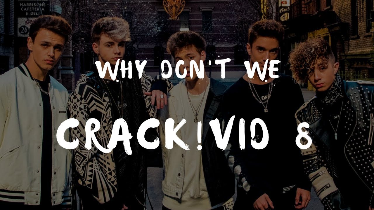 Why Don't We - Crack!Vid #8