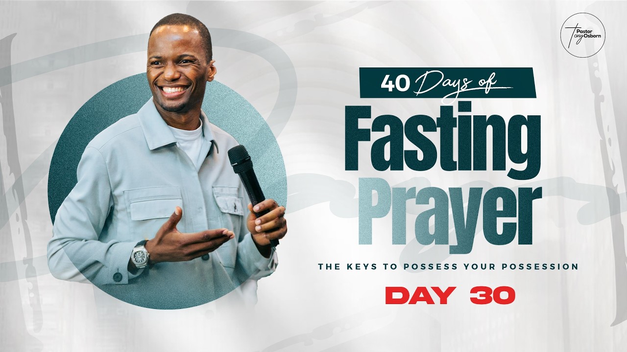 Day 30 | 40 Days of Fasting & Prayers | Pastor Tony Osborn | 19th Mar 2026