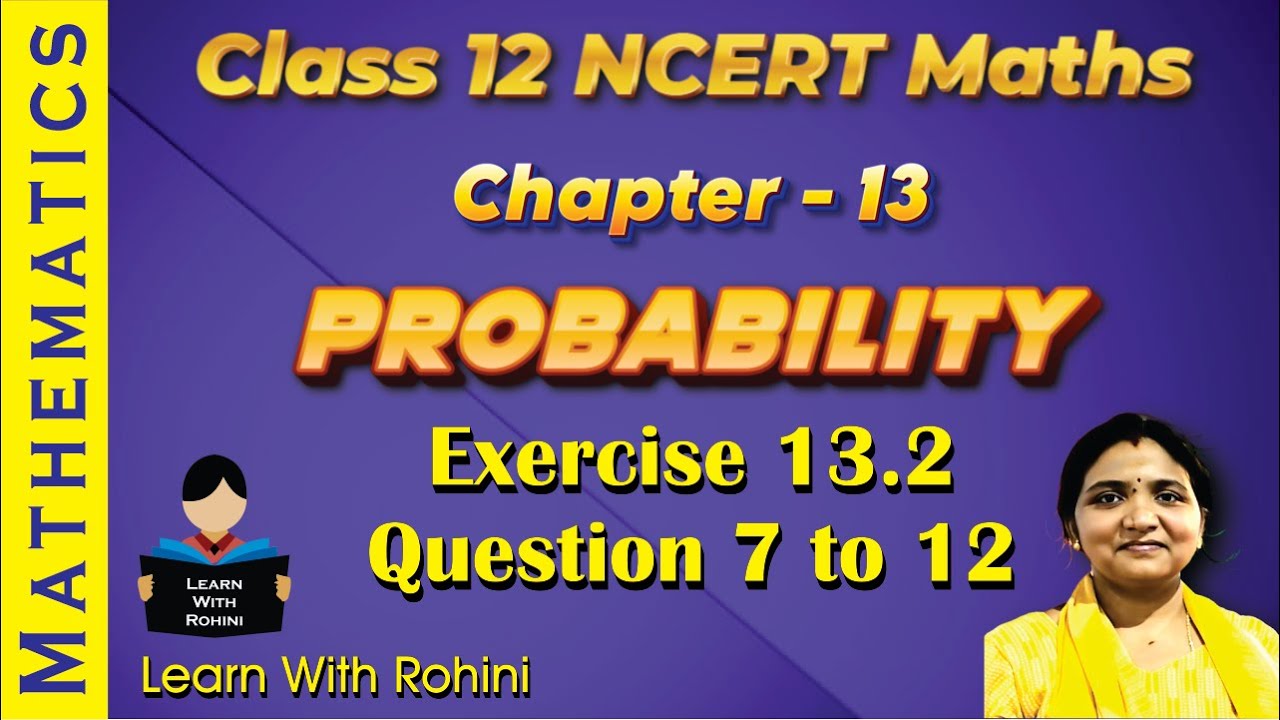 NCERT Class 12 Probability Ex 13.2 Q7&ndash;12 | Easy Explanation @learnwithrohini