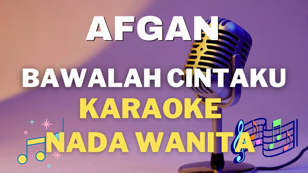Afgan - Bawalah Cintaku ( Nada Wanita ) - Karaoke tanpa vocal