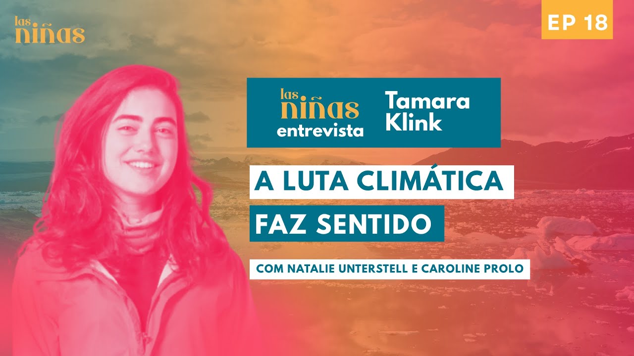 18. Las Ninãs entrevista Tamara Klink: “A luta climática faz sentido”