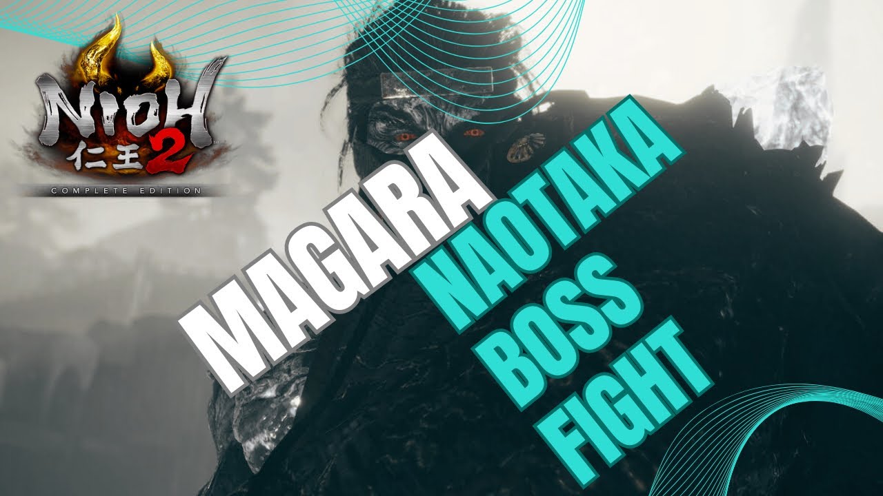 NIOH 2 # MAGARA NAOTAKA  BOSS FIGHT.