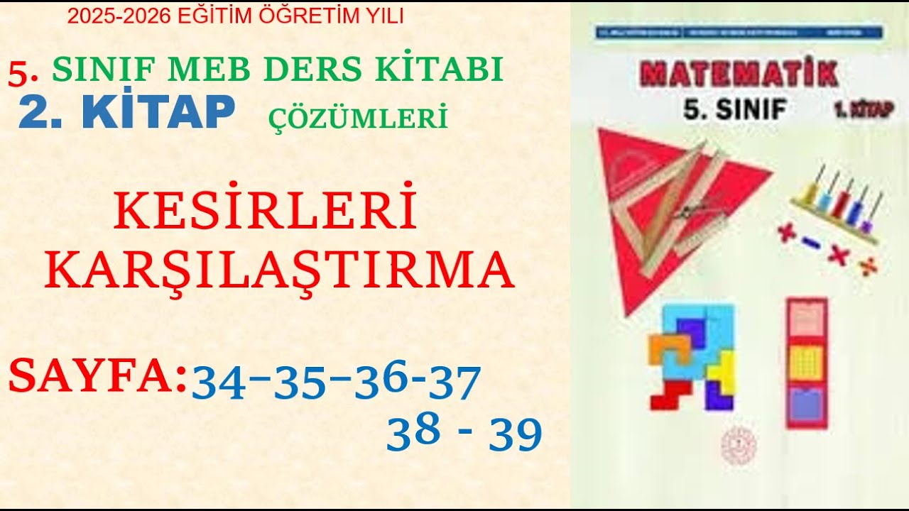 5. SINIFMATEMATİK DERS KİTABI, KESİRLERİ KARŞILAŞTIRMA, SAYFA: 34 - 35 - 36 - 37 - 38 - 39