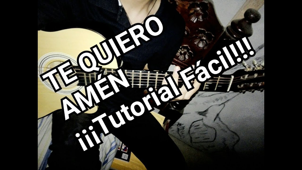 TE QUIERO - AMEN//TUTORIAL//VERSIÓN ACÚSTICO+SOLO FINAL