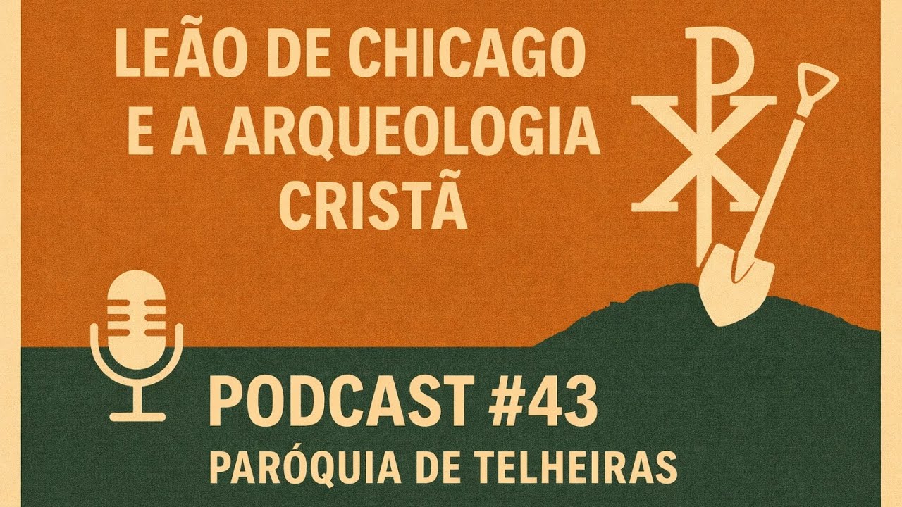 LEÃO DE CHICAGO E A ARQUEOLOGIA CRISTÃ | Podcast #43