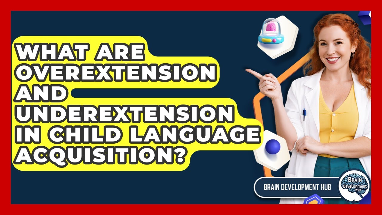 What Are Overextension And Underextension In Child Language Acquisition? - Brain Development Hub