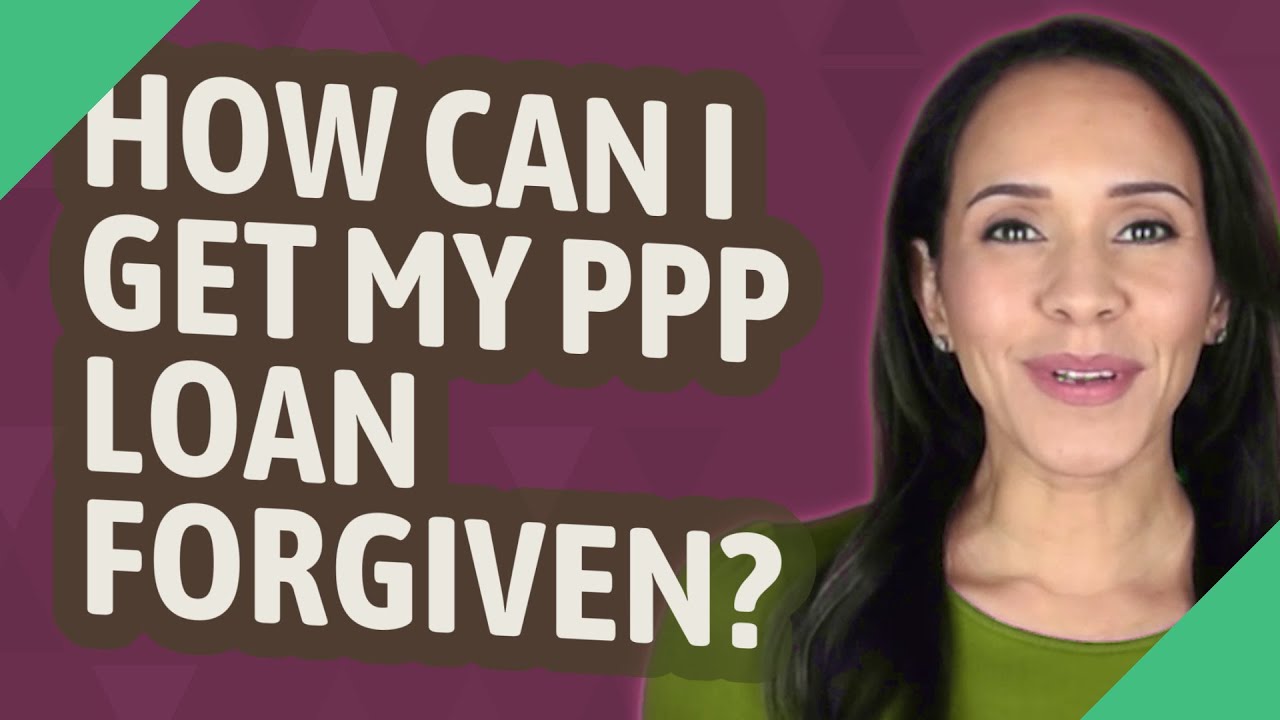 How can I get my PPP loan forgiven?