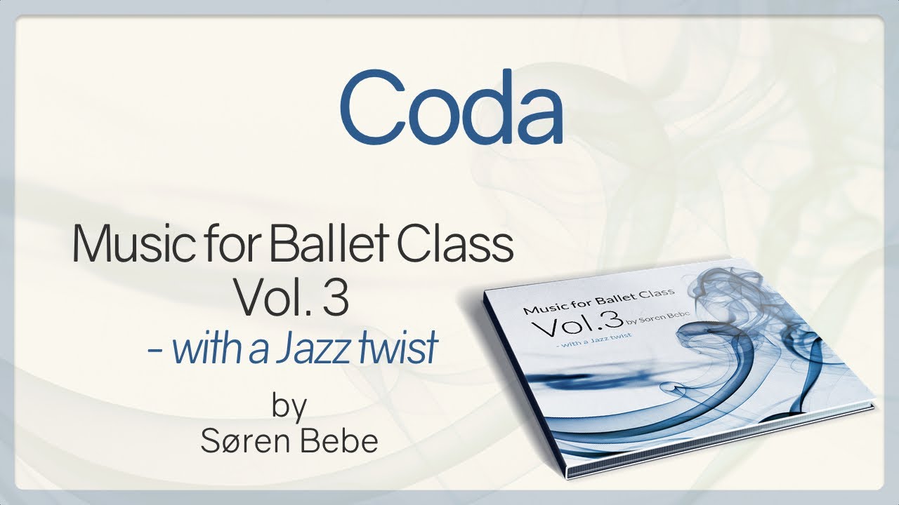 Coda from Music for Ballet Class Vol.3 - ballet class music with a Jazz twist by S&oslash;ren Bebe