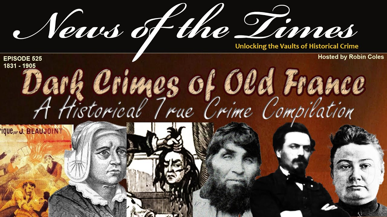 Dark Crimes of Old France: A Historical True Crime Compilation