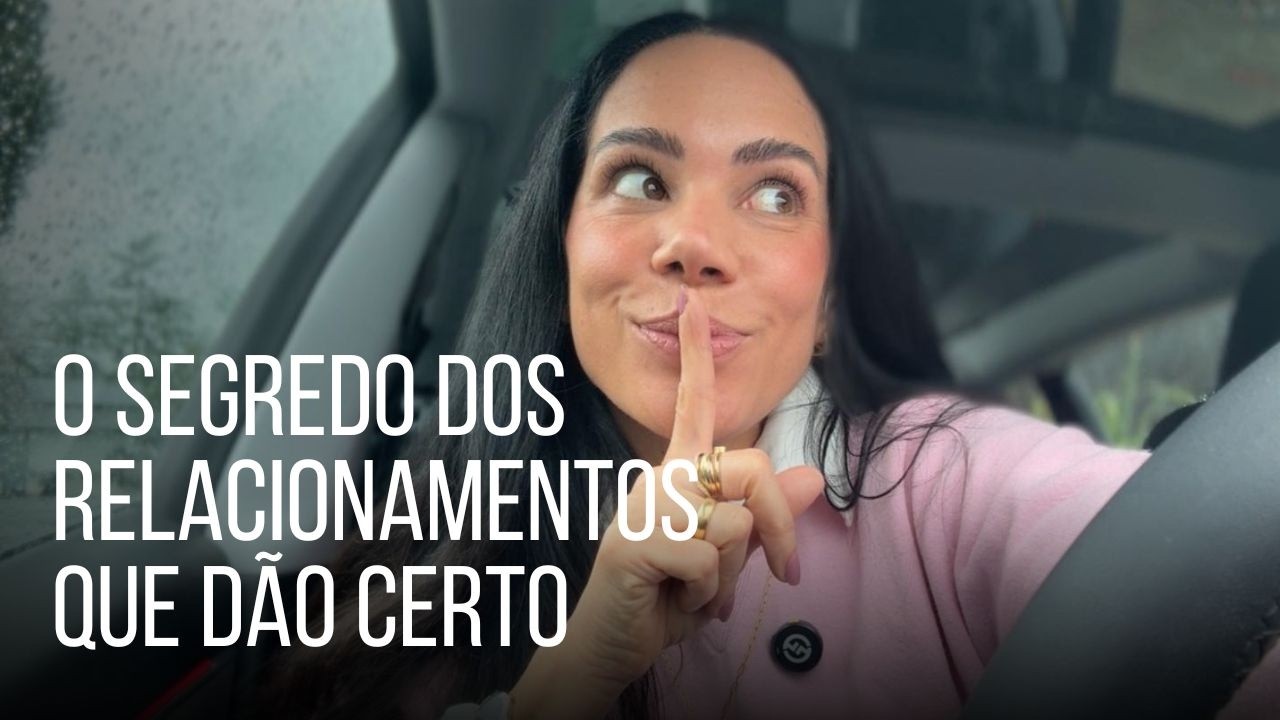 O SEGREDO PARA UM RELACIONAMENTO DE SUCESSO
