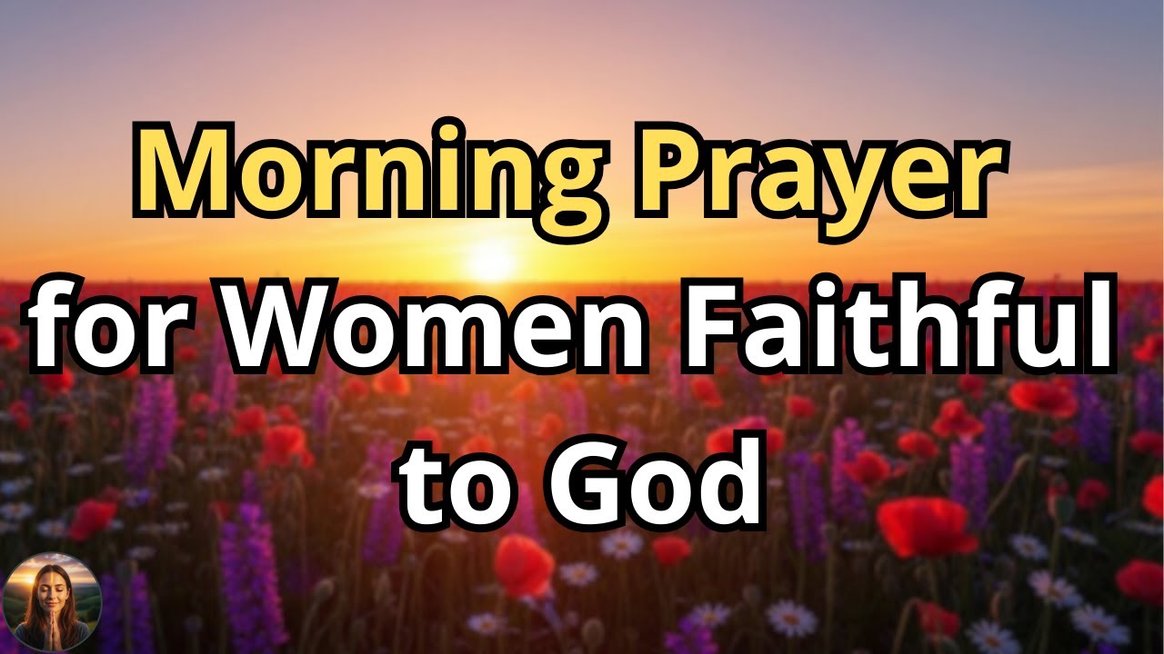 Powerful Morning Prayer for Women | Speak God’s Blessings and Favor Over Your Day