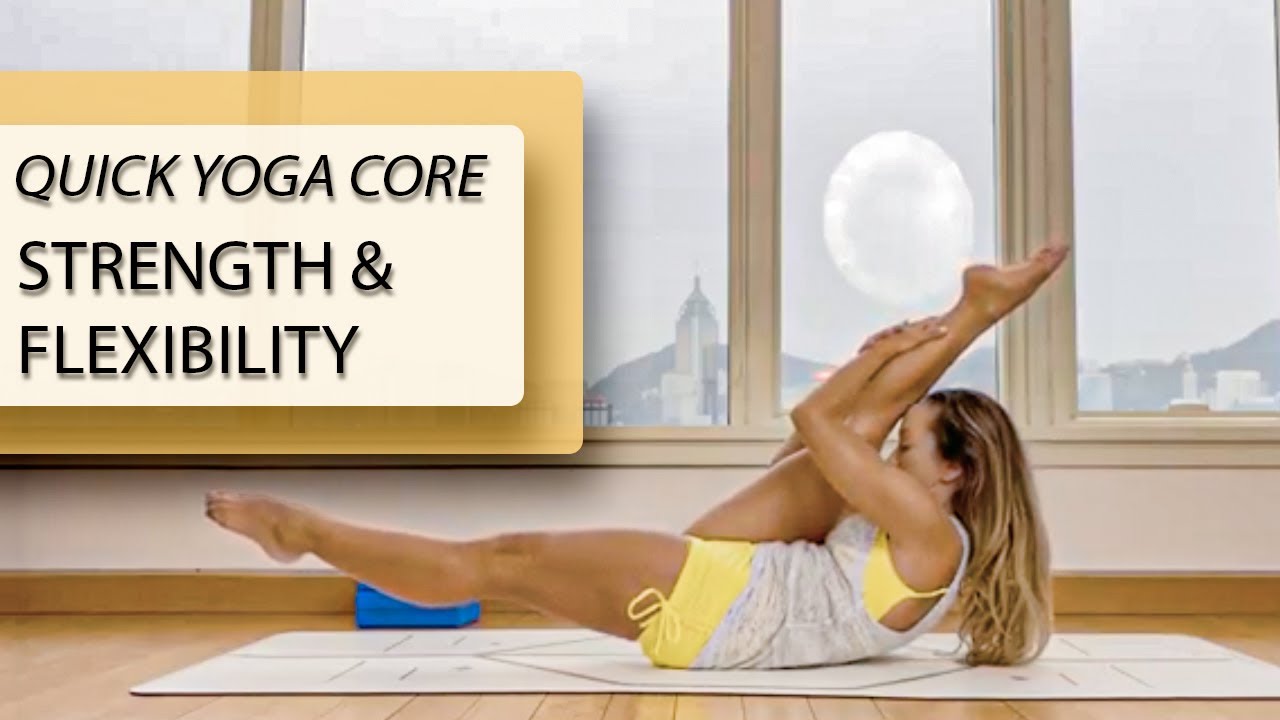 Quick Yoga Core: Combine Strength & Flexibility