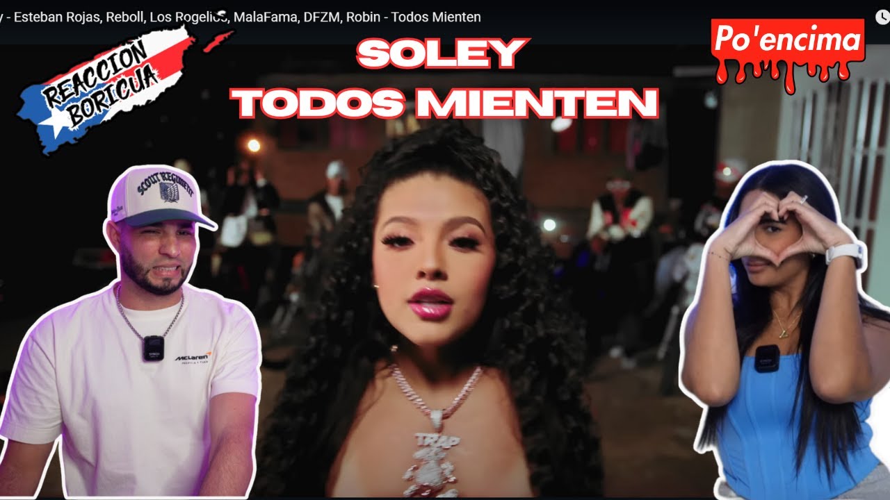 Soley - Esteban Rojas, Reboll, Los Rogelios, MalaFama, DFZM, Robin - Todos Mienten (REACCION)