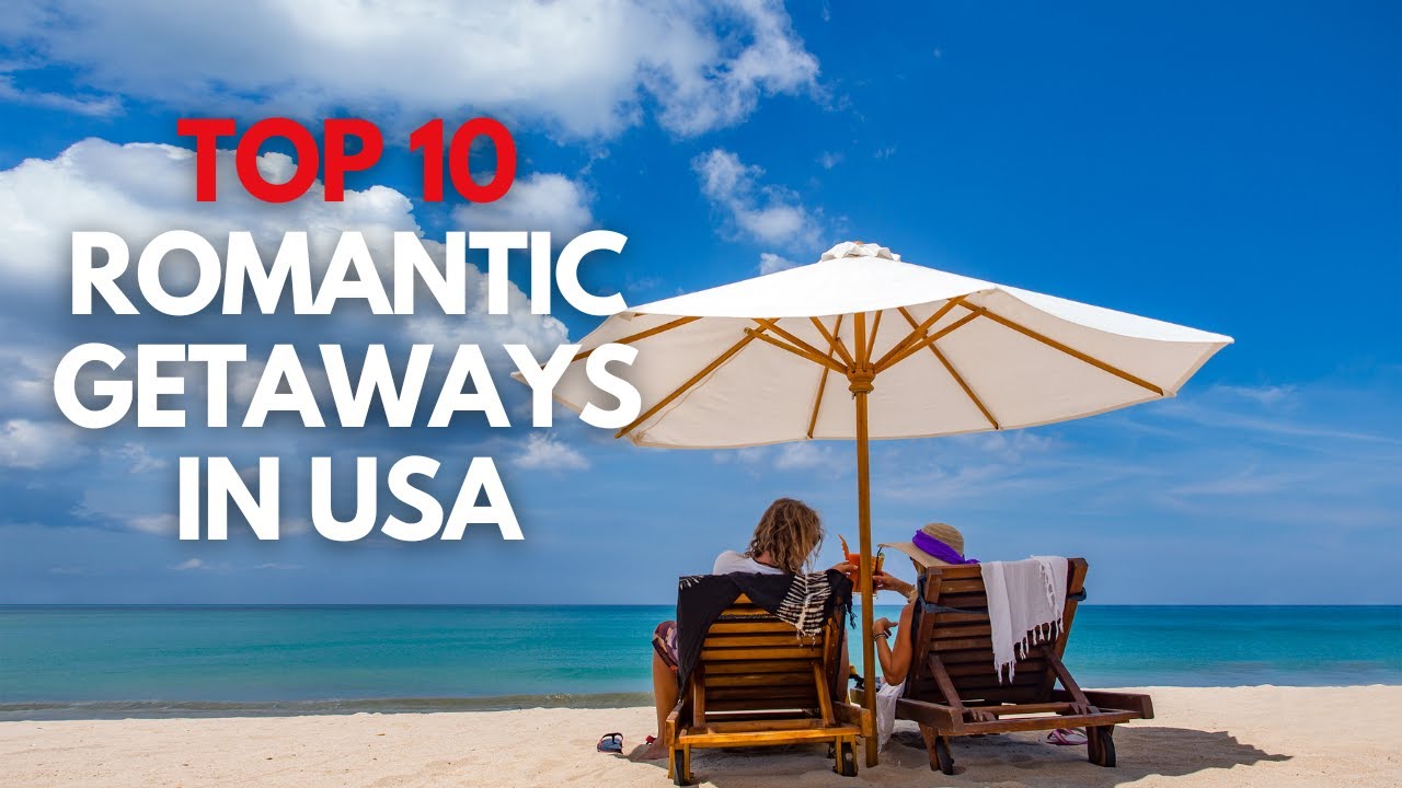 Top 10 Romantic Getaways in the USA: Unforgettable Destinations for Couples (2023)