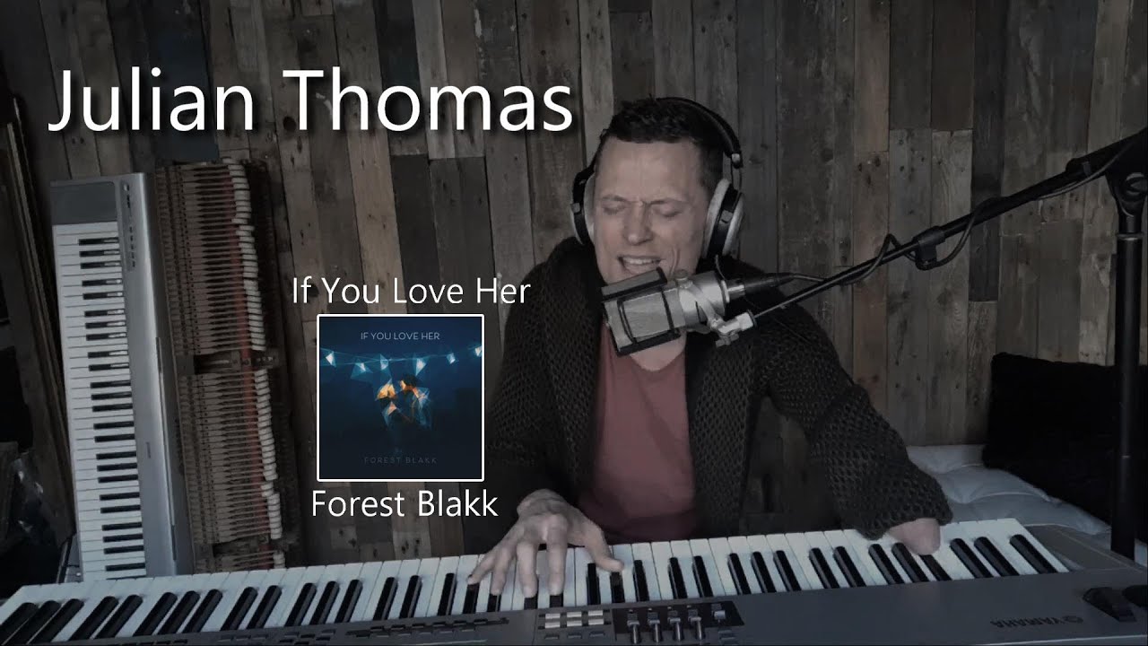 Julian Thomas - If You Love Her (Forest Blakk)
