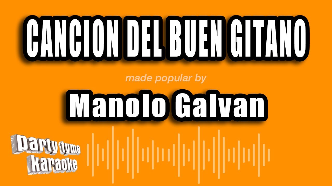 Manolo Galvan - Cancion Del Buen Gitano (Versi&oacute;n Karaoke)