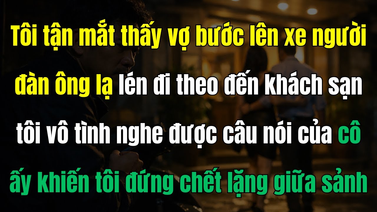 Vợ bước lên xe người lạ trong đêm – Quyết định lạnh lùng của người chồng sau phản bội