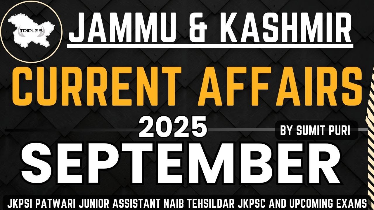 SEPTEMBER 2025 : Best Jammu and Kashmir Current Affairs || Sumit Puri | All J&K Exams@TripleSClasses