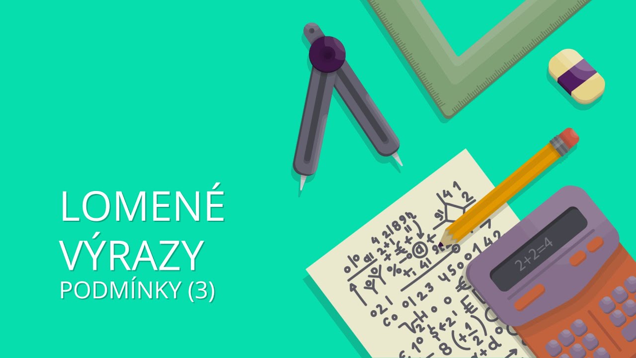 Loemn&eacute; v&yacute;razy - podm&iacute;nky, &uacute;prava jmenovatele(4)